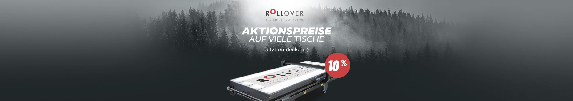 Rollover Aktion – 10 % Rabatt auf viele Applikationstische!